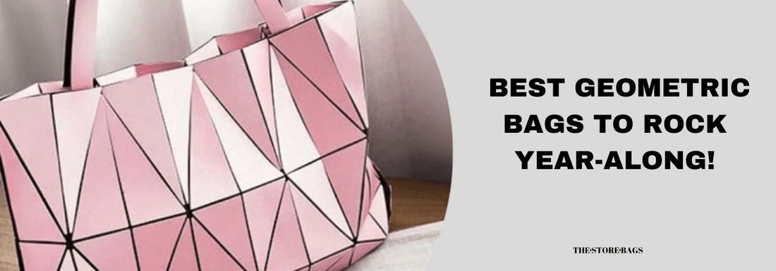 4 Best Geometric Bags For All Occasions