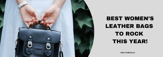 Best Leather Bags For Women For Everyday Use + Tips To Maintain Them